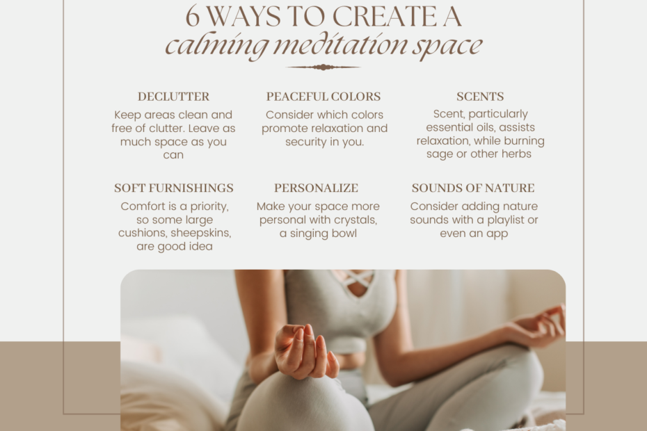 An infographic showing six ways to create a calming meditation space, including decluttering, using peaceful colors, soft furnishings, personalizing the space, scents, and nature sounds, with an image of a woman meditating peacefully.